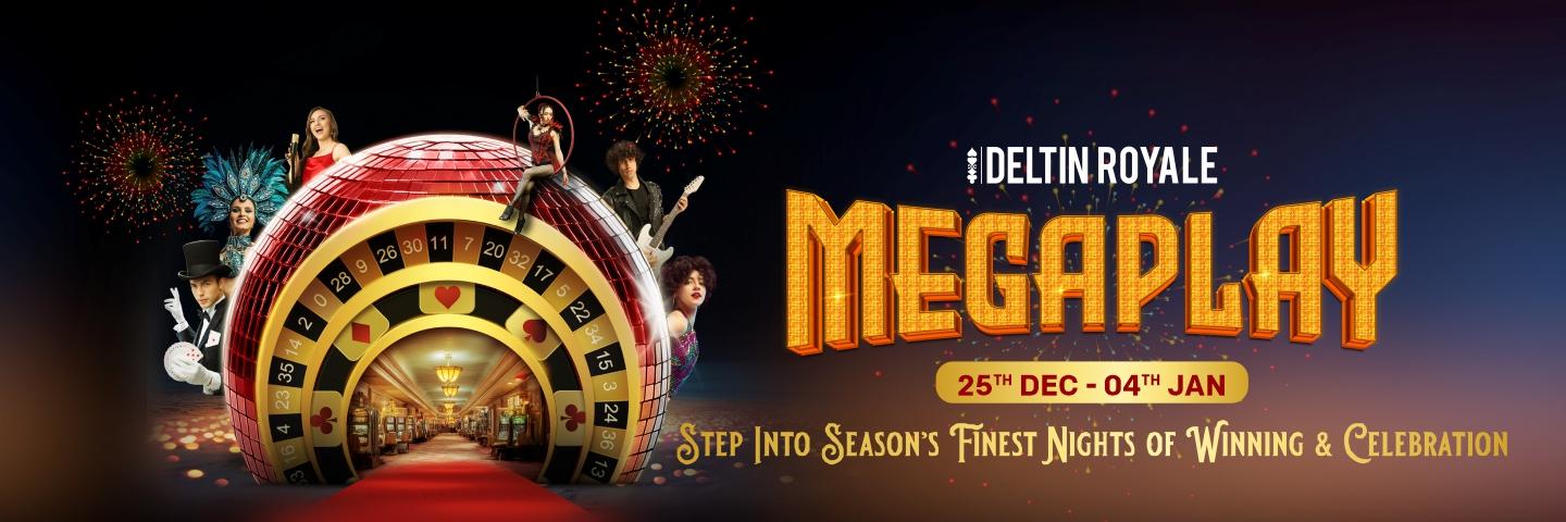 MEGAPLAY AT DELTIN ROYALE