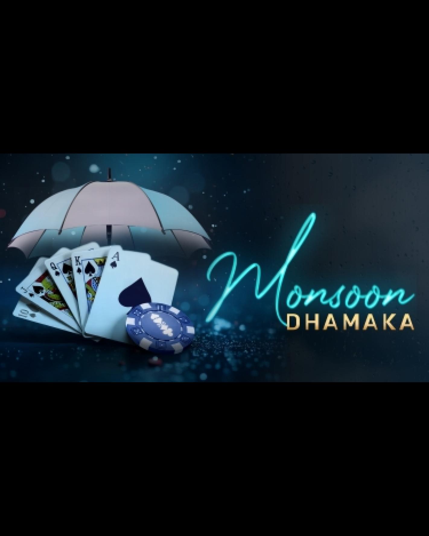 MONSOON DHAMAKA